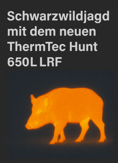 Nachtjagd mit dem ThermTec Hunt 650L LRF